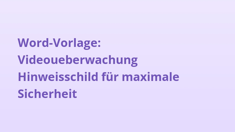 Word-Vorlage: Videoueberwachung Hinweisschild für maximale Sicherheit