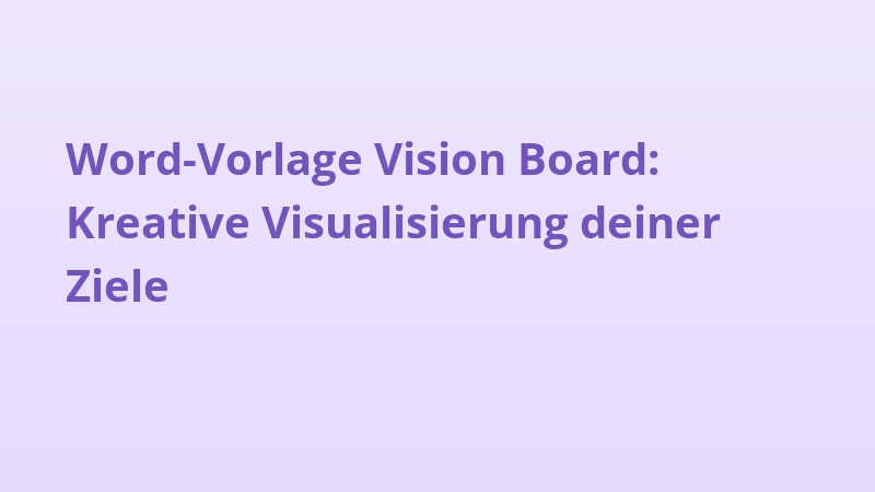 Word-Vorlage Vision Board: Kreative Visualisierung deiner Ziele