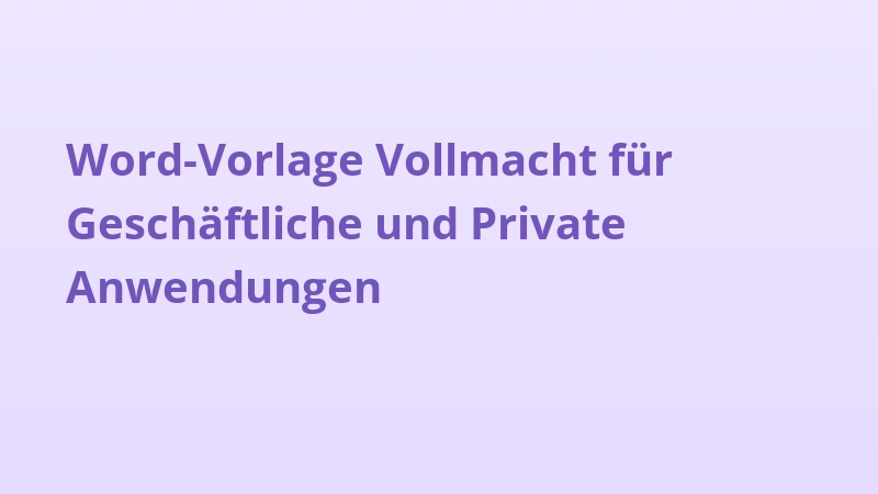 Word-Vorlage Vollmacht für Geschäftliche und Private Anwendungen