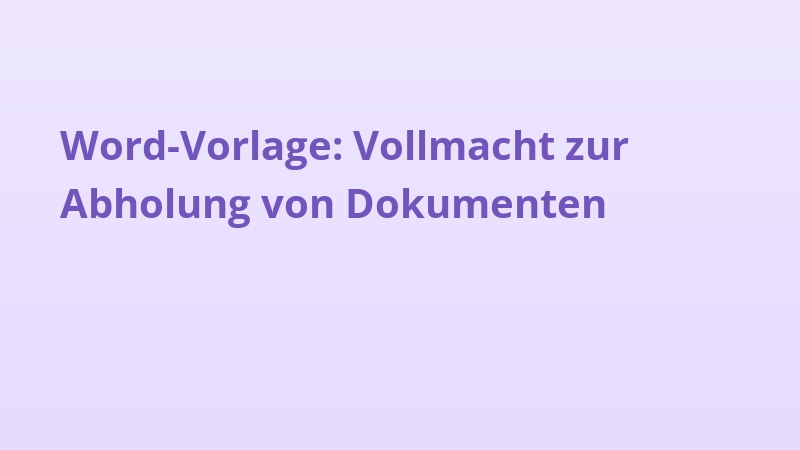 Word-Vorlage: Vollmacht zur Abholung von Dokumenten
