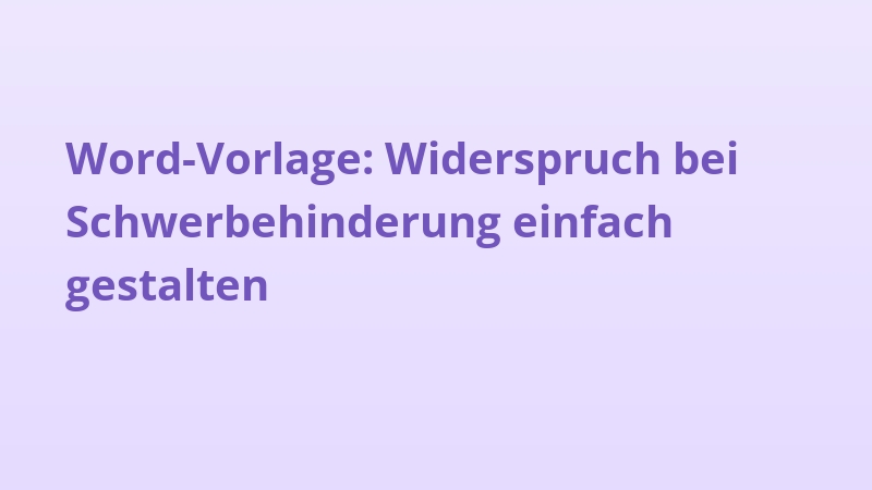 Word-Vorlage: Widerspruch bei Schwerbehinderung einfach gestalten
