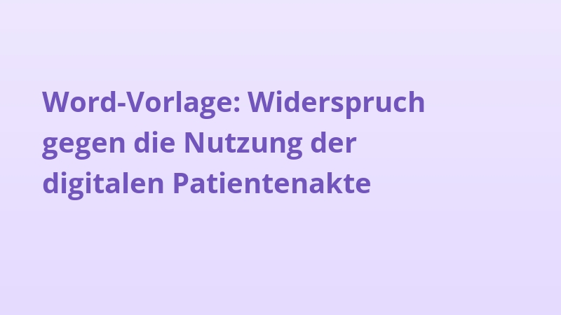 Word-Vorlage: Widerspruch gegen die Nutzung der digitalen Patientenakte