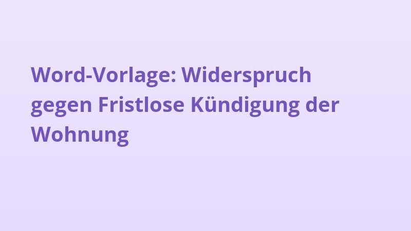 Word-Vorlage: Widerspruch gegen Fristlose Kündigung der Wohnung