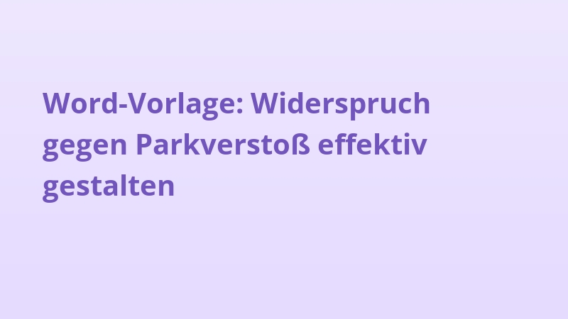 Word-Vorlage: Widerspruch gegen Parkverstoß effektiv gestalten