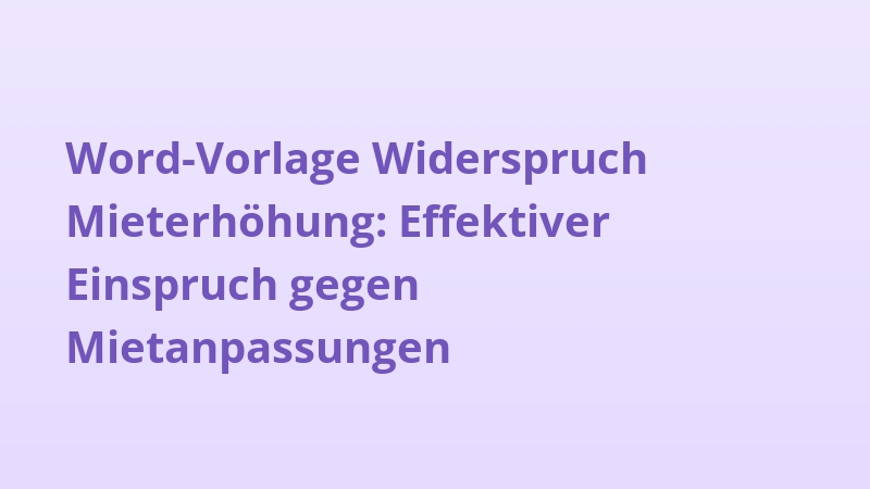 Word-Vorlage Widerspruch Mieterhöhung: Effektiver Einspruch gegen Mietanpassungen