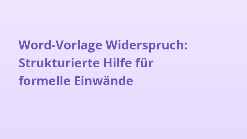 Word-Vorlage Widerspruch: Strukturierte Hilfe für formelle Einwände