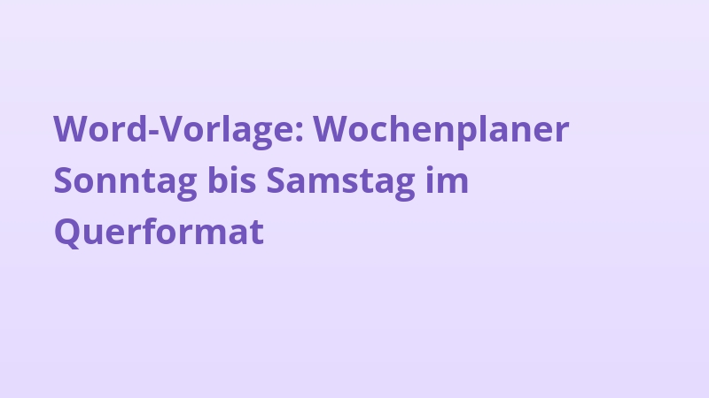 Word-Vorlage: Wochenplaner Sonntag bis Samstag im Querformat