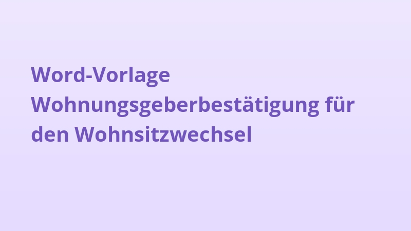 Word-Vorlage Wohnungsgeberbestätigung für den Wohnsitzwechsel