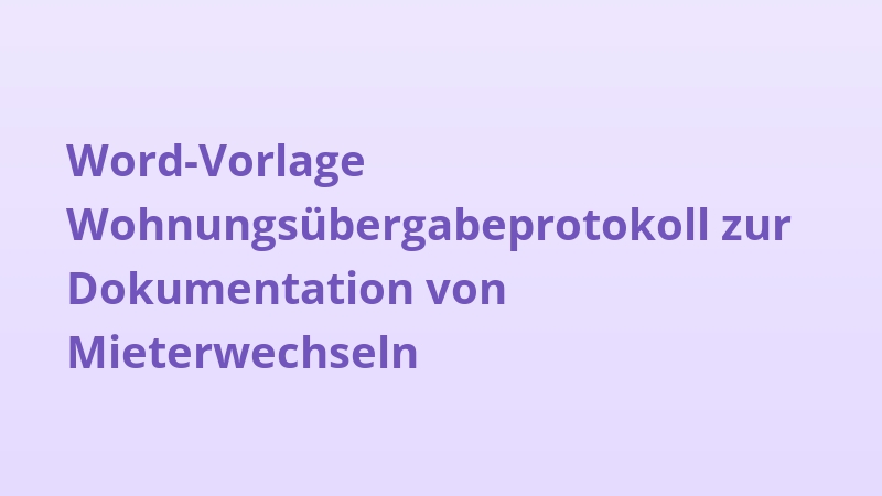 Word-Vorlage Wohnungsübergabeprotokoll zur Dokumentation von Mieterwechseln