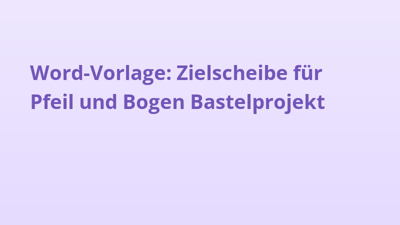 Word-Vorlage: Zielscheibe für Pfeil und Bogen Bastelprojekt