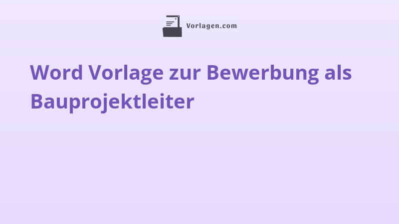 Word Vorlage zur Bewerbung als Bauprojektleiter