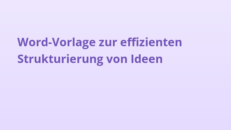 Word-Vorlage zur effizienten Strukturierung von Ideen