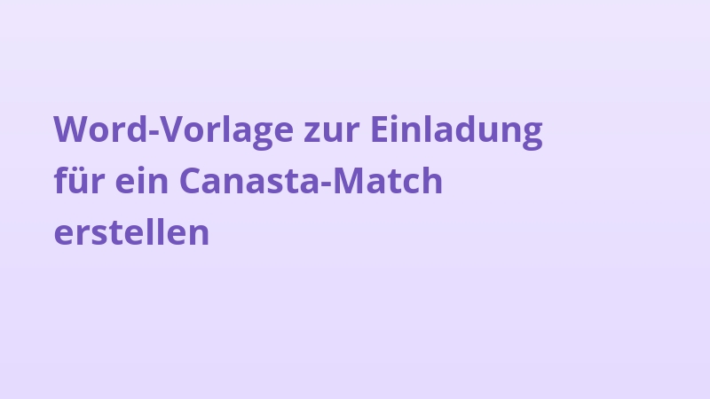 Word-Vorlage zur Einladung für ein Canasta-Match erstellen