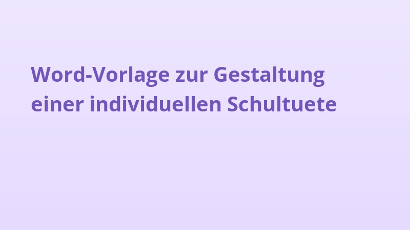 Word-Vorlage zur Gestaltung einer individuellen Schultuete