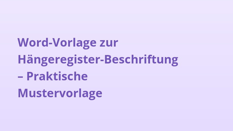 Word-Vorlage zur Hängeregister-Beschriftung – Praktische Mustervorlage