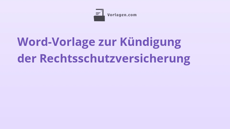 Word-Vorlage zur Kündigung der Rechtsschutzversicherung