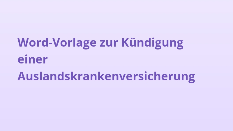 Word-Vorlage zur Kündigung einer Auslandskrankenversicherung