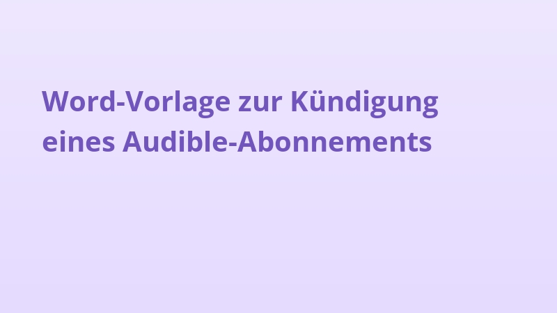 Word-Vorlage zur Kündigung eines Audible-Abonnements