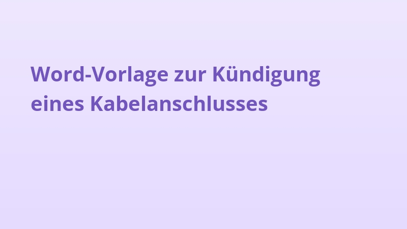 Word-Vorlage zur Kündigung eines Kabelanschlusses