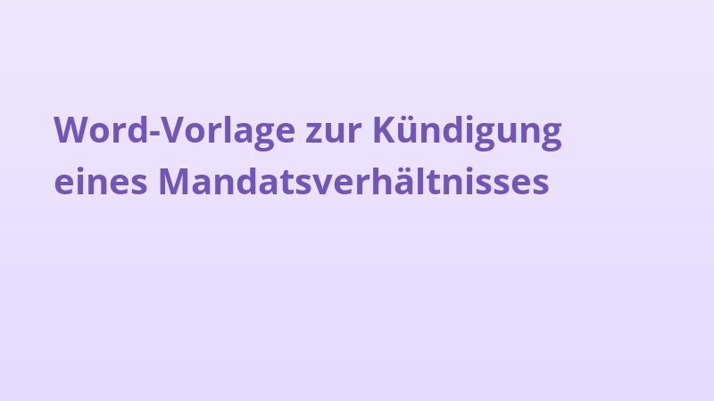 Word-Vorlage zur Kündigung eines Mandatsverhältnisses