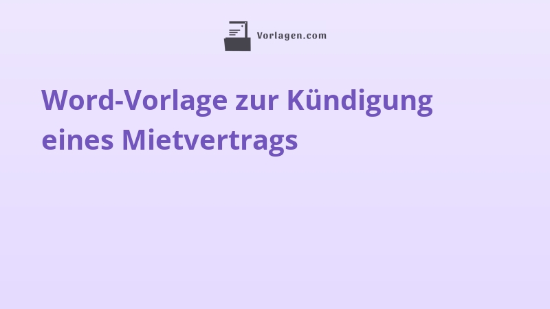 Word-Vorlage zur Kuendigung eines Mietvertrags