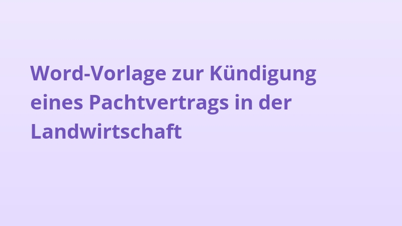 Word-Vorlage zur Kündigung eines Pachtvertrags in der Landwirtschaft