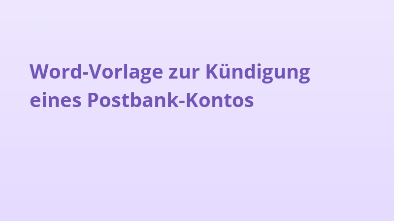 Word-Vorlage zur Kündigung eines Postbank-Kontos