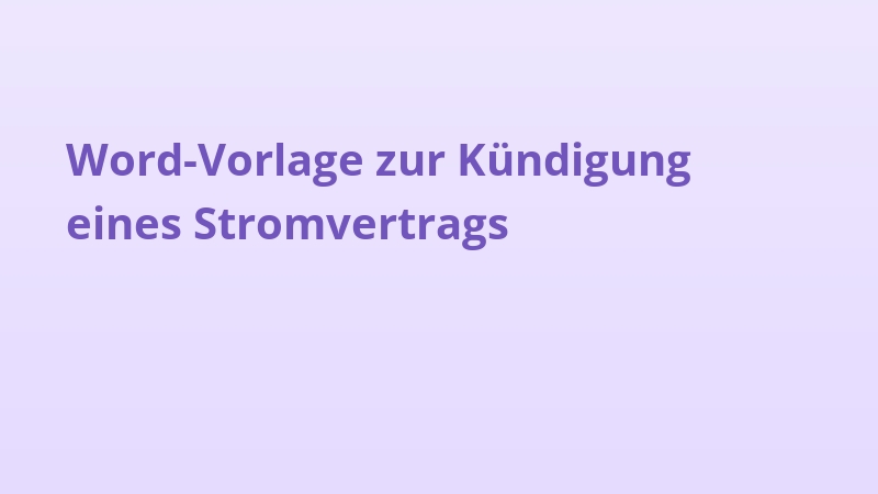 Word-Vorlage zur Kündigung eines Stromvertrags