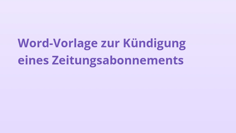 Word-Vorlage zur Kündigung eines Zeitungsabonnements
