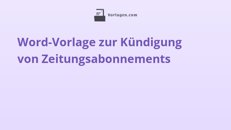 Word-Vorlage zur Kündigung von Zeitungsabonnements