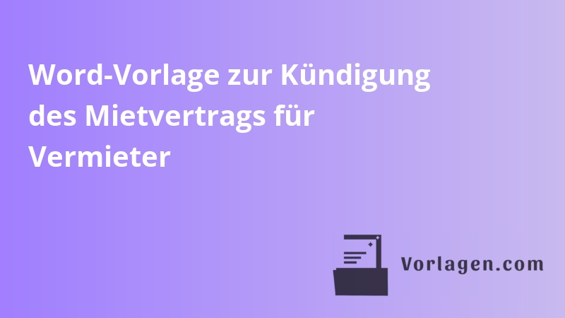 Word-Vorlage zur Kündigung des Mietvertrags für Vermieter