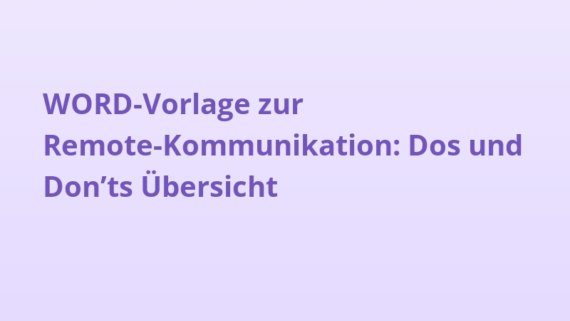 WORD-Vorlage zur Remote-Kommunikation: Dos und Don’ts Übersicht