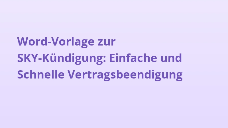 Word-Vorlage zur SKY-Kündigung: Einfache und Schnelle Vertragsbeendigung