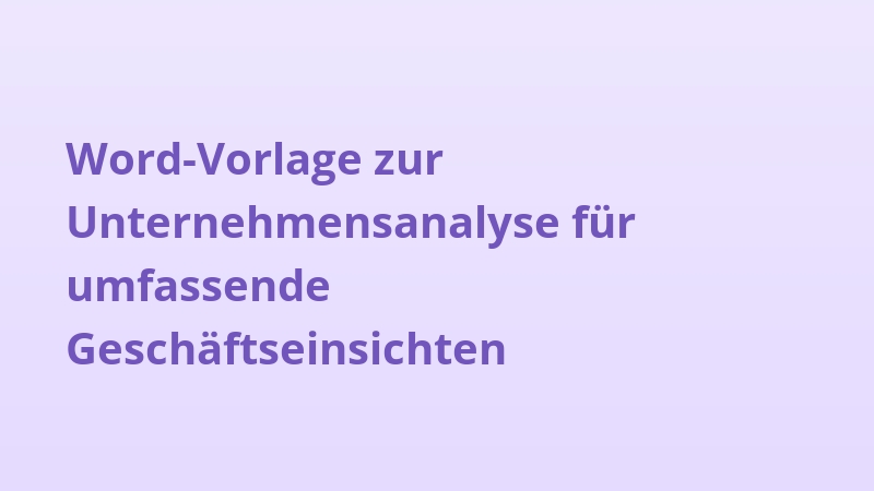 Word-Vorlage zur Unternehmensanalyse für umfassende Geschäftseinsichten