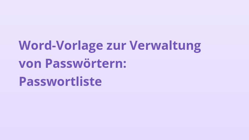 Word-Vorlage zur Verwaltung von Passwörtern: Passwortliste