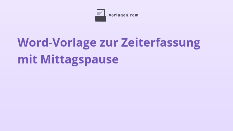 Word-Vorlage zur Zeiterfassung mit Mittagspause