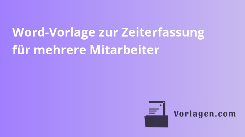 Word-Vorlage zur Zeiterfassung für mehrere Mitarbeiter