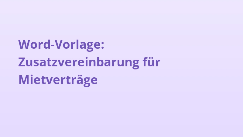 Word-Vorlage: Zusatzvereinbarung für Mietverträge