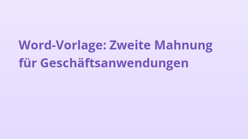 Word-Vorlage: Zweite Mahnung für Geschäftsanwendungen