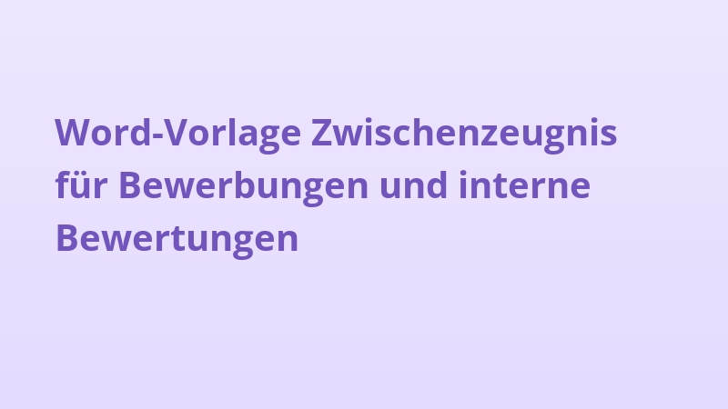 Word-Vorlage Zwischenzeugnis für Bewerbungen und interne Bewertungen