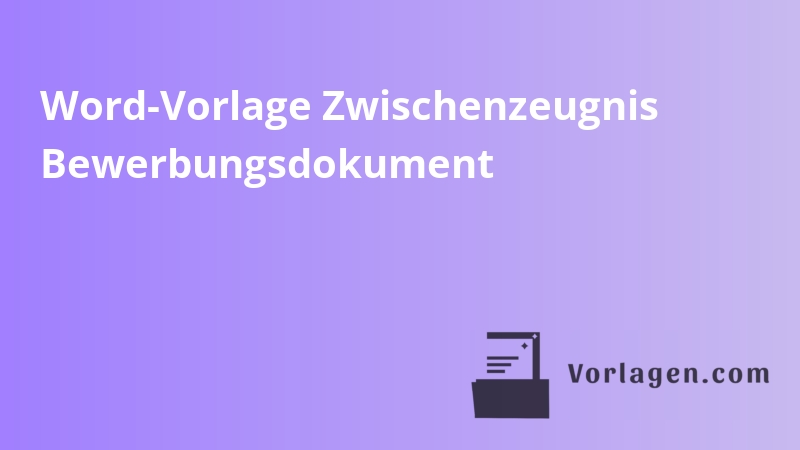 Word-Vorlage Zwischenzeugnis Bewerbungsdokument