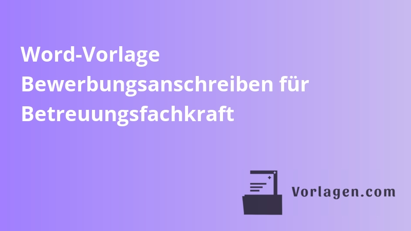 Word-Vorlage Bewerbungsanschreiben für Betreuungsfachkraft