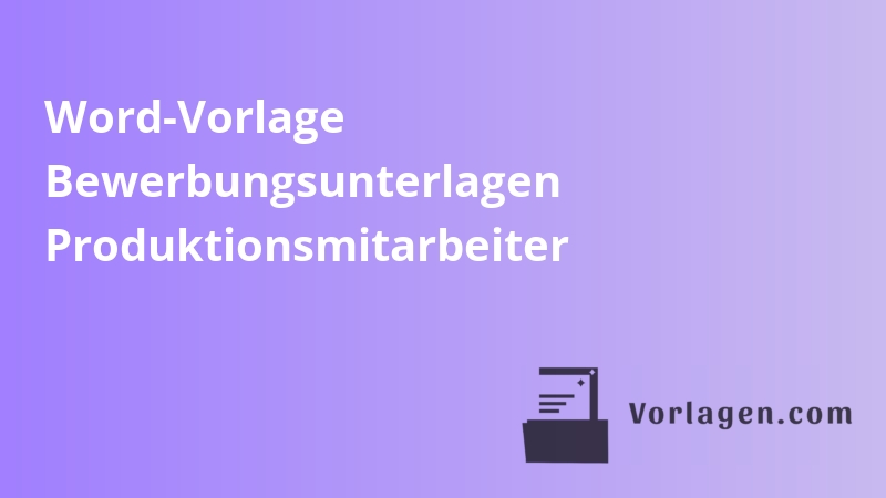 Word-Vorlage Bewerbungsunterlagen Produktionsmitarbeiter
