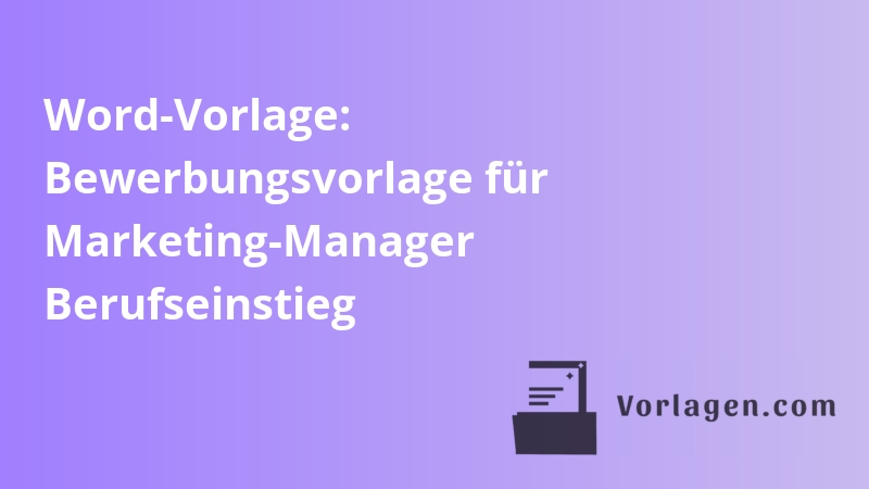 Word-Vorlage: Bewerbungsvorlage für Marketing-Manager Berufseinstieg