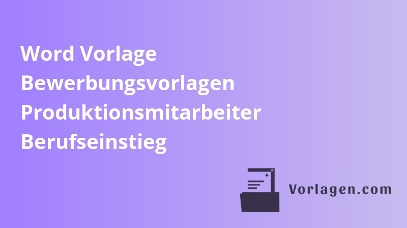 Word Vorlage Bewerbungsvorlagen Produktionsmitarbeiter Berufseinstieg