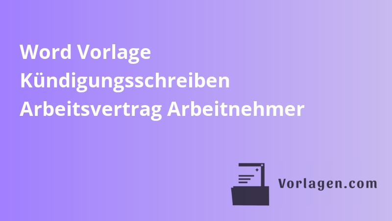 Word Vorlage Kündigungsschreiben Arbeitsvertrag Arbeitnehmer