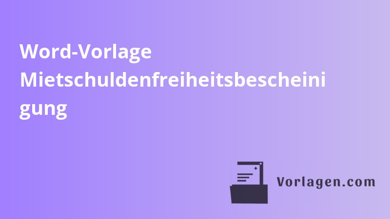 Word-Vorlage Mietschuldenfreiheitsbescheini gung