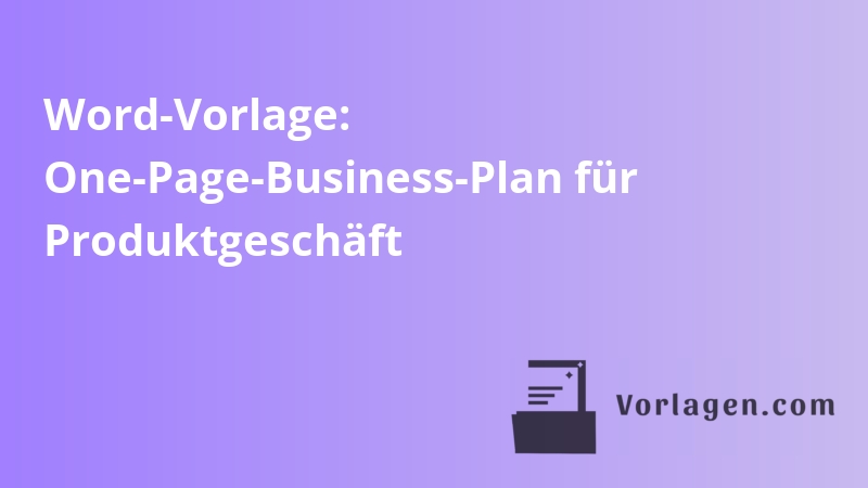 Word-Vorlage: One-Page-Business-Plan für Produktgeschäft