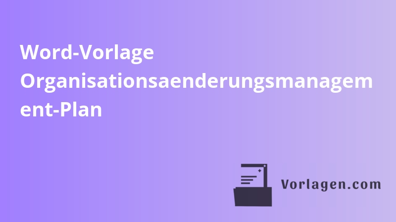 Word-Vorlage Organisationsaenderungsmanagem ent-Plan