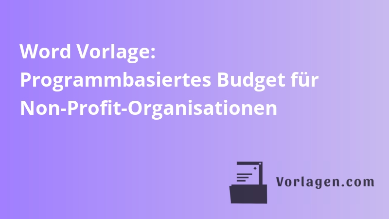 Word Vorlage: Programmbasiertes Budget für Non-Profit-Organisationen
